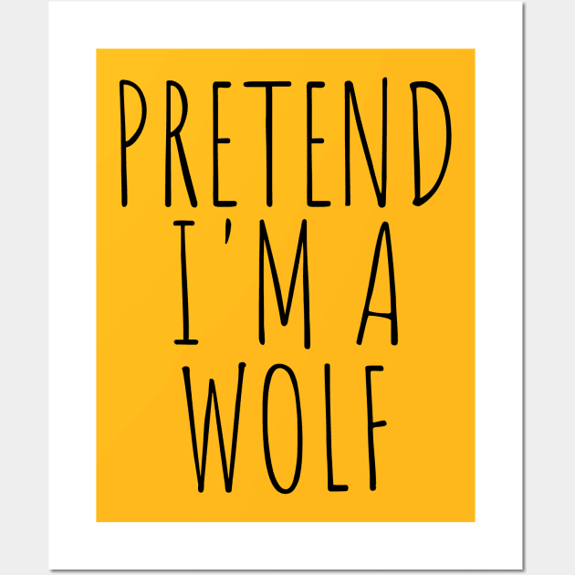 Pretend I'm a Wolf Funny Lazy Halloween Costume Wall Art by Trandkeraka